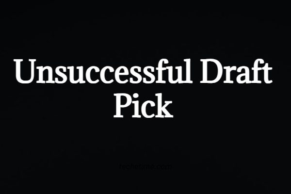 Unsuccessful Draft Pick